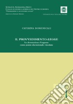 Il provvedimento-legge. La decretazione d'urgenza come potere discrezionale vincolato libro