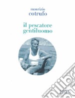 Il pescatore gentiluomo libro