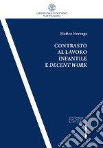 Contrasto al lavoro infantile e decent work libro