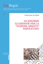 Le riforme illuminate per la «nazione armata» napoletana libro