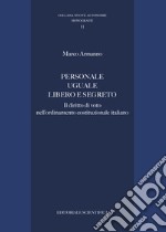 Personale uguale libero e segreto. Il diritto di voto nell'ordinamento costituzionale italiano