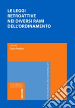 Le leggi retroattive nei diversi rami dell'ordinamento libro