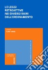 Le leggi retroattive nei diversi rami dell'ordinamento libro di Padula C. (cur.)