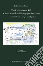 The evaluation of risk in institutional and newspaper discourse. The case of climate change and migration libro