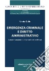 Emergenza criminale e diritto amministrativo. L'amministrazione pubblica dei beni confiscati libro