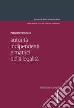 Autorità indipendenti e matrici della legalità