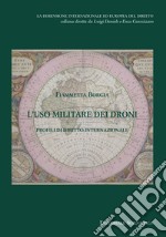 L'uso militare dei droni. Profili di diritto internazionale libro