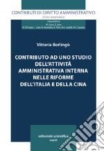 Contributo ad uno studio dell'attività amministrativa interna nelle riforme dell'Italia e della Cina libro