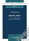 Digital first. Amministrazione digitale: genesi, sviluppi, prospettive libro di Pesce Giovanni