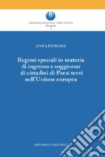 Regimi speciali in materia di ingresso e soggiorno di cittadini di Paesi terzi nell'Unione europea libro