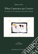 When consumers get creative. Cocreation in the individuali and collective realm libro