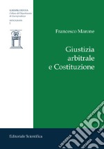 Giustizia arbitrale e Costituzione libro