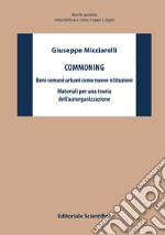 Commoning. Beni comuni urbani come nuove istituzioni. Materiali per una teoria dell'autorganizzazione libro