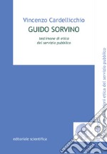 Guido Sorvino. Testimone di etica del servizio pubblico libro