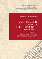 Controlimiti e identità costituzionale nazionale. Contributo per una ricostruzione del «dialogo» tra le Corti