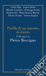 Profili di un maestro di diritto. I 90 anni di Pietro Rescigno