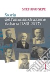 Storia dell'amministrazione italiana (1861-2017) libro