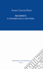 Massimite. Il suicidio della giustizia libro