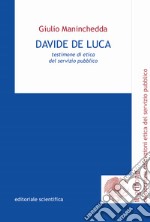 Davide De Luca. Testimone di etica del servizio pubblico libro