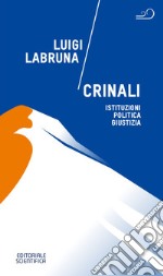 Crinali. Istituzioni, politica, giustizia libro