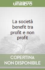 La società benefit tra profit e non profit libro