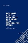 Ri-trovare il diritto: Paolo Grossi alle origini delle organizzazioni sociali libro