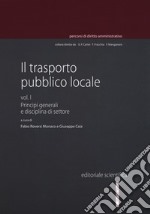 Il trasporto pubblico locale. Vol. 1: Principi generali e disciplina di settore libro