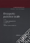 Il trasporto pubblico locale. Vol. 2: Situazione ordinamentale e prospettive libro