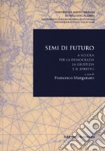 Semi di futuro. A scuola per la democrazia, la giustizia e il diritto