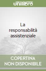 La responsabilità assistenziale libro