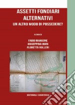 Assetti fondiari alternativi. Un altro modo di possedere? libro