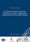 Le elezioni europee e non solo. Il singolo, tra diritti e opportunità, nel processo di integrazione europea libro di Caputo Marianna