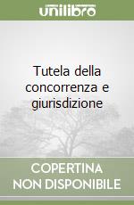 Tutela della concorrenza e giurisdizione