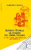Alfredo Donelli un pioniere del cinema italiano. Friulano di nascita, romano d'adozione, caprese d'elezione libro
