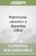 Matrimonio canonico e disparitas cultus libro