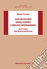 Capo dello Stato vincoli europei e obblighi internazionali. Nuove mappe della garanzia presidenziale