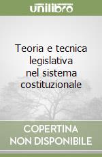 Teoria e tecnica legislativa nel sistema costituzionale libro