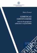 Genetica e costituzione. Esercizi di eguaglianza solidarietà e responsabilità libro