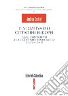 L'iniziativa dei cittadini europei. Quale contributo alla legittimità democratica dell'unione? libro