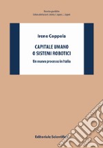 Capitale umano o sistemi robotici. Un nuovo processo in Italia libro