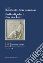 Emilio e Ugo Betti. Giustizia e teatro libro