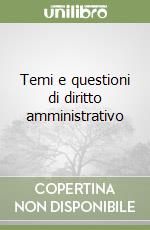 Temi e questioni di diritto amministrativo libro