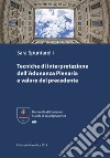 Tecniche di interpretazione dell'Adunanza Plenaria e valore del precedente libro di Spuntarelli Sara