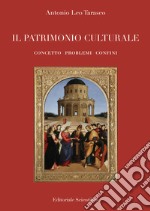 Il patrimonio culturale. Concetto problemi confini libro