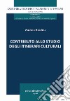 Contributo allo studio degli itinerari culturali libro