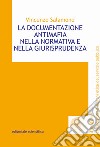 La documentazione antimafia nella normativa e nella giurisprudenza libro di Salamone Vincenzo