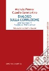 Dialogo sulla corruzione. Giustizia e legalità impegno per il bene comune libro