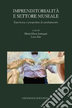 Imprenditorialità e settore museale. Esperienze e prospettive di cambiamento libro