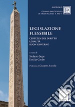 Legislazione flessibile. Certezza del diritto, legalità, buon governo libro