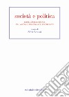 Società e politica. L'impegno delle donne tra assenza e presenza nelle istituzioni libro